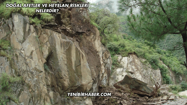 Doğal Afetler ve Heyelan Riskleri Nelerdir?