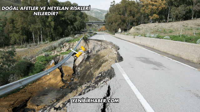 Doğal Afetler ve Heyelan Riskleri Nelerdir?