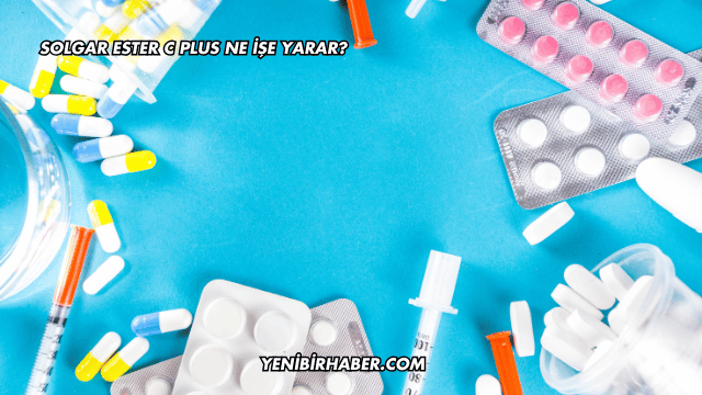 Solgar Ester C Plus Ne İşe Yarar?